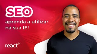 O que é SEO e porque ele é PRIMORDIAL no marketing educacional