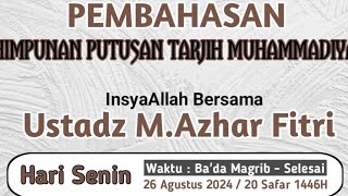 Kajian Pembahasan Himpunan Putusan Tarjih Muhammadiyah bersama Ustdaz HM. Azhar Fitri