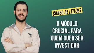 Aula 1.1 - O módulo crucial para quem quer ser investidor [CURSO PREMIUM DE LEILÃO DE IMÓVEIS]