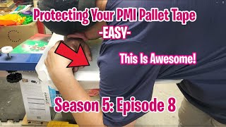 Protecting Your PMI Pallet Tape from dust, bugs & foreign objects (S5; E8)