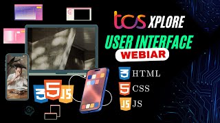 TCS Xplore Webinar on UI | HTML, CSS, JS | Recording