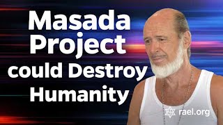 Maitreya Rael: Masada project could destroy humanity (70-08-06)