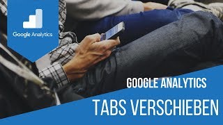 Tabs verschieben in Google Analytics