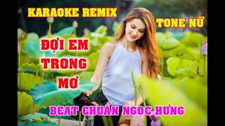 KARAOKE ĐỢI EM TRONG MƠ TONE NỮ REMIX, BEAT CHUẨN NGỌC HƯNG