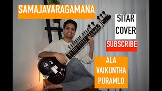 Samajavaragamana | Sitar Cover | Sid Sriram | S Thaman | Ala Vaikunthapurramloo