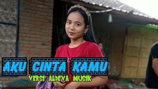 aku cinta kamu terbaru dari aldeva musik anaanong semakin cantik...