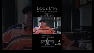 Dogz Lyfe: Burdens of a Gangsta Rapper PART 2