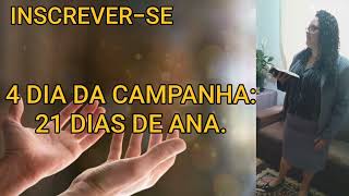 4 DIA DA CAMPANHA: 21 DIAS DE ANA