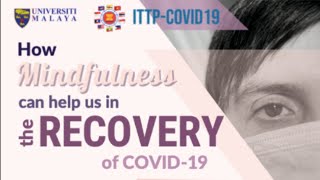 Webinar Series III : How Mindfulness Can Help Us in the Recovery of COVID-19