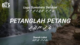 Petanglah Petang - Lagu Lahat Sumatera Selatan | Lirik, Aksara dan Terjemahan