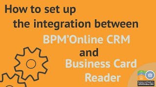 Как настроить интеграцию между BPM'Online CRM и считывателем бизнес-карт