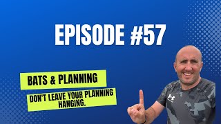 #57 - Bats & Planning - Don't be left hanging around 🦇🦇