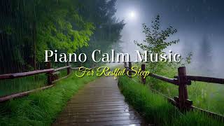 🌧️ NIGHT OF SERENITY - Gentle Rain and Piano Music for Deep Relaxation