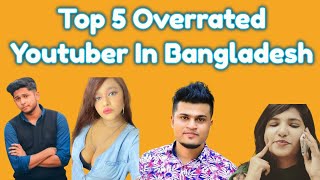 Top 5 Overrated Youtuber in Bangladesh