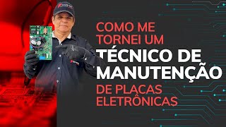 Como me tornei um Técnico de Placas Eletrônicas.