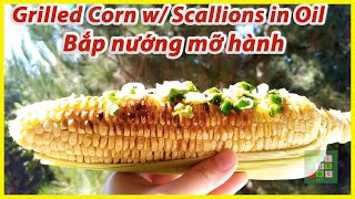 Delicious grilled corn with scallions in oil | Bắp nướng mỡ hành, béo và thơm ngon - 291