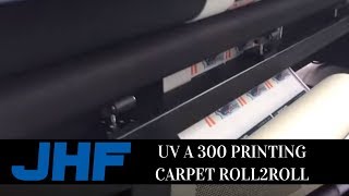 JHF UV A 300 PRINTING CARPET ROLL2ROLL