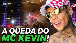 A QUEDA DO MC KEVIN!!!