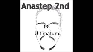 Anastep 2nd - 'Ultimatum'