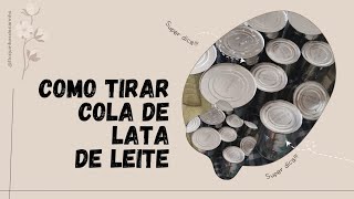 Como tirar cola de lata de leite