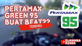 PERTAMAX GREEN 95 ✳️ COCOK BUAT BEAT⁉️ | BEAT DELUXE 2021 VLOG #010