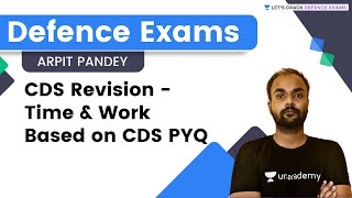 CDS Revision | Time & Work Based on CDS PYQ | Let's Crack Defence Exams | Arpit Pandey