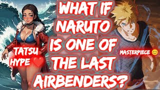 What If Naruto Is One Of The Last Airbenders? FULL SERIES The Movie Naruto X Avatar