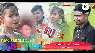 new santali bikash babu 🌹🥀 youtube 🥀2022 santali song DJ  mp3 youtube🥀 DJ