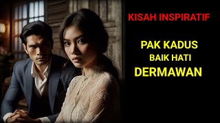 KISAH NYATA- PAK KADUS YANG SANGAT DERMAWAN