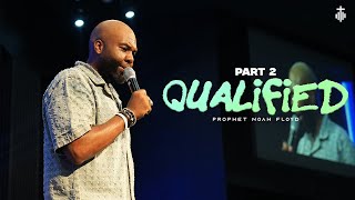 QUALIFIED PT. 2 || PROPHET NOAH FLOYD