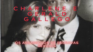 Caso 07: Charlene e Gerald Gallego: Os assassinos de escravas sexuais