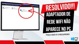 Adaptador WiFi Não Aparece (Resolvido)