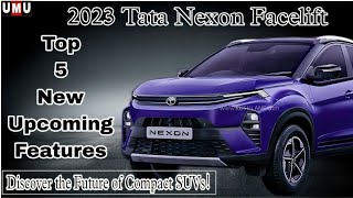 Unveiling the 2023 Tata Nexon Facelift: Top 5 Game-Changing Features You Can't Miss!UG MOTORS UPDATE