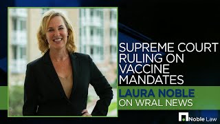 SCOTUS Ruling on Vaccine Mandates - Laura Noble on WRAL News