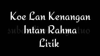 Intan Rahma -  koe lan kenangan -  Lirik