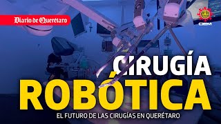 Cirugía Robótica, El futuro de las cirugías en Querétaro