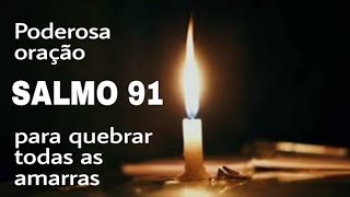 Salmo 91 Poderosa oração para limpar energias negativas e amarras do passado.