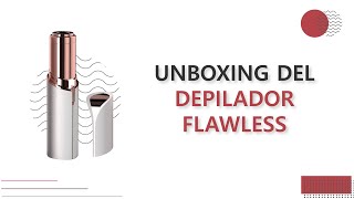 UNBOXING DE FLAWLESS, DEPILADOR DE CEJAS