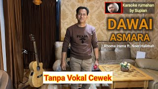 DAWAI ASMARA Karaoke duet | Rhoma ft. Noer Halimah | Karaoke rumahan | Tanpa Vokal Cewek