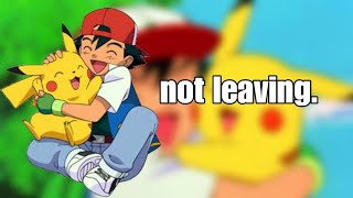 ash is not leaving pokemon ?