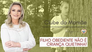 FILHO OBEDIENTE NÃO É FILHO QUIETINHO