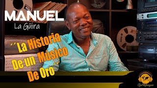 MANUEL LA GUIRA "LA HISTORIA DE UN MUSICO DE ORO" 2021