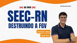 Destruindo a FGV com Química - Concurso SEEC/RN