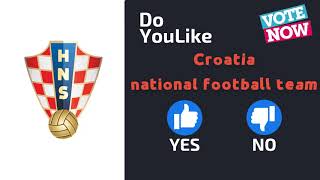 Do YouLike Croatia national football team?《Vote Now 》