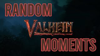 Random Valheim Moments