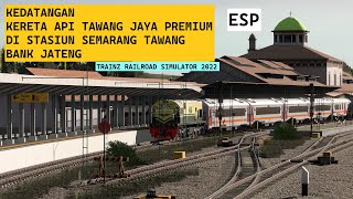 KEDATANGAN KERETA API TAWANG JAYA PREMIUM DI SEMARANG TAWANG BANK JATENG |TRAINZ SIMULATOR INDONESIA