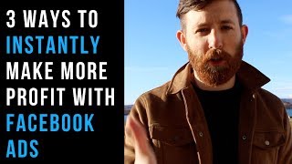 PROFITABLE Facebook Ads | 3 Simple Ways to Make More Profit From Facebook Ads in 2019