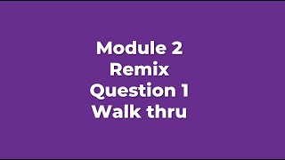 Lab 1 Remix Intro & Q1 Walk Thru