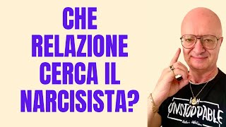 CHE RELAZIONE CERCA IL NARCISISTA?