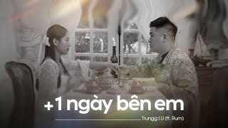 Trungg I.U - '+1 ngày bên em (feat. Rum)' - Official Music Video [ENG SUB]